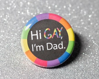 Hi Gay I'm Dad LGBT Ally Pride Button and Magnet