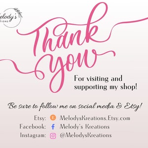 May include: Pink cursive text that says "Thank You" with a decorative swirl. Below the text is the phrase "For visiting and supporting my shop!" and the text "Be sure to follow me on social media & Etsy!" with links to Etsy, Facebook, and Instagram.