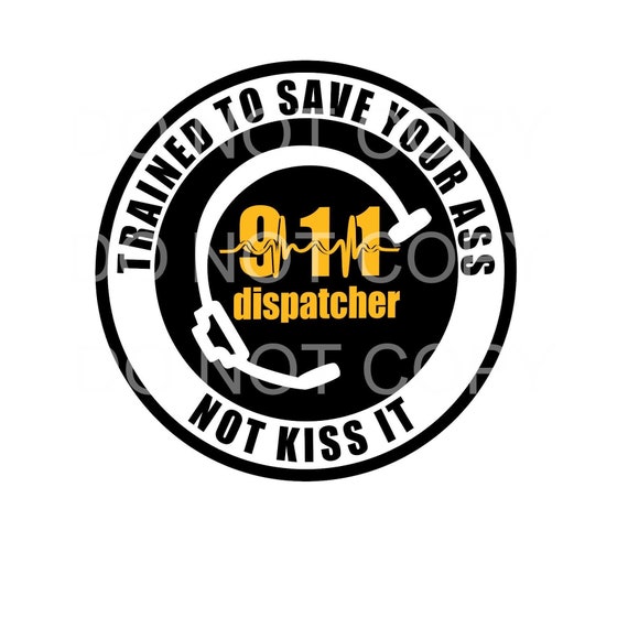 Digital File, Dispatcher, Thin Gold Line, Trained to Save Your Ass