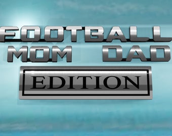 Football Mom or Dad Edition Auto Emblem gift for Mom , Gift for Dad Sports  SUV truck Chrome Car Emblem Mercedes Nissan Acura 3D Sticker