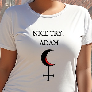 T-Shirt Goddess Lilith "Nice Try, Adam", Be Like Lilith TShirt, Lilith Sigil TShirt, In Lilith We Trust TShirt, Sizex XS - 5X
