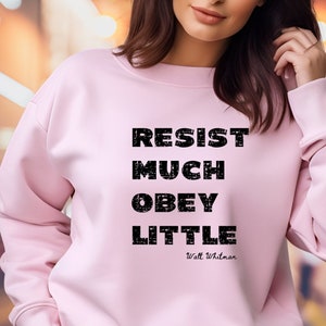 Resist Much Obey Little Sweatshirt, Walter Whitman Quote Sweatshirt, Rebel Rebellion Sweatshirt, Activist Sweatshirt, Walt Whitman Quote