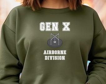 Generation X Sweatshirt, Gen X Sweatshirt, Gen X Airborne Division Sweatshirt, Funny Gen X Sweatshirt, Gen X Gift, 80s Sweatshirt, Sz S-5X