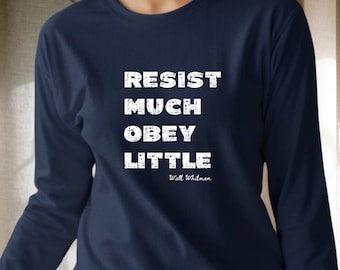 Resist Much Obey Little Long Sleeve T-Shirt, Walter Whitman Quote Shirt, Rebel Rebellion Long Sleeve TShirt, Activist TShirt, Whitman Quote