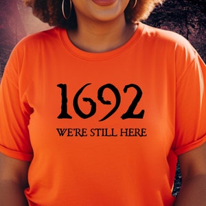1692 We&#39;re Still Here T-Shirt, Salem Witch Trials Shirt, Salem Witch Shirt, Gift For Witch, 1692 They Missed One Salem Shirt, 1692 Shirt