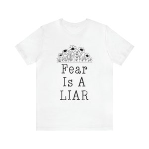 Fear Is A Liar T-Shirt, No Fear T-Shirt, Inspirational T-Shirt, 1 John 4:18 Shirt, Sizes S-3X White