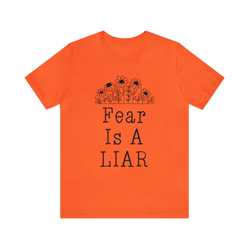Fear Is A Liar T-Shirt, No Fear T-Shirt, Inspirational T-Shirt, 1 John 4:18 Shirt, Sizes S-3X Orange