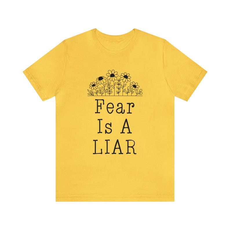 Fear Is A Liar T-Shirt, No Fear T-Shirt, Inspirational T-Shirt, 1 John 4:18 Shirt, Sizes S-3X Yellow