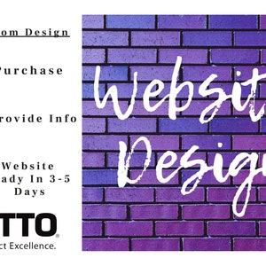 May include: A purple brick wall with the text "Website Design" written in white. The text "Custom Design" is written in black on a white background, along with a list of steps: 1. Purchase, 2. Provide Info, 3. Website Ready In 3-5 Days. The text "OTTO Expect Excellence." is written in black on a white background.
