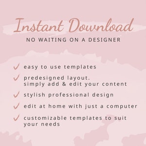 May include: Pink background with the text "Instant Download" and "NO WAITING ON A DESIGNER". A list of features is provided with checkmarks: "easy to use templates", "predesigned layout. simply add & edit your content", "stylish professional design", "edit at home with just a computer", "customizable templates to suit your needs".
