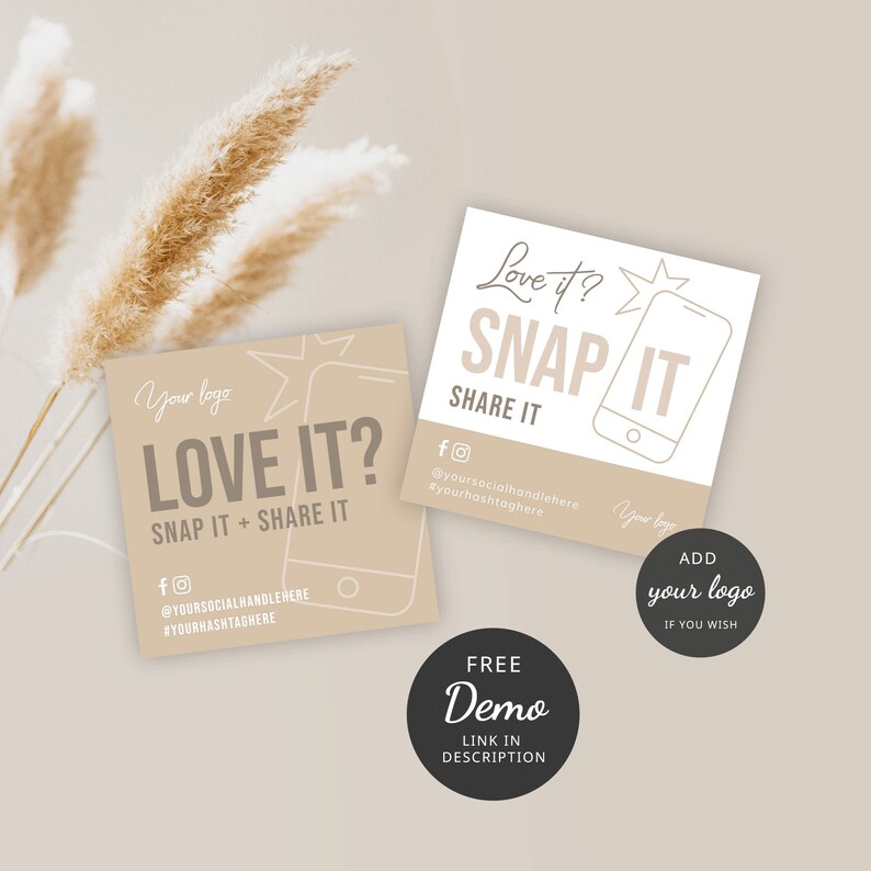 May include: Two beige square cards with rounded corners. The top card has a white background with the text "Love it? SNAP IT SHARE IT" and a line drawing of a smartphone. The bottom card has a beige background with the text "LOVE IT? SNAP IT + SHARE IT" and a line drawing of a smartphone. Both cards have social media icons and text for social media handles and hashtags. The bottom card also has the text "Your logo" and "ADD your logo IF YOU WISH". The top card has the text "Your logo".
