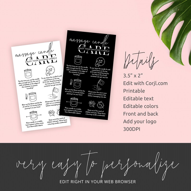 May include: Black and white printable card with instructions on how to care for a massage candle. The card is 3.5 inches by 2 inches and is editable with Corjl.com. The text on the card reads "Massage Candle Care" and "Enjoy Your Massage Candle".