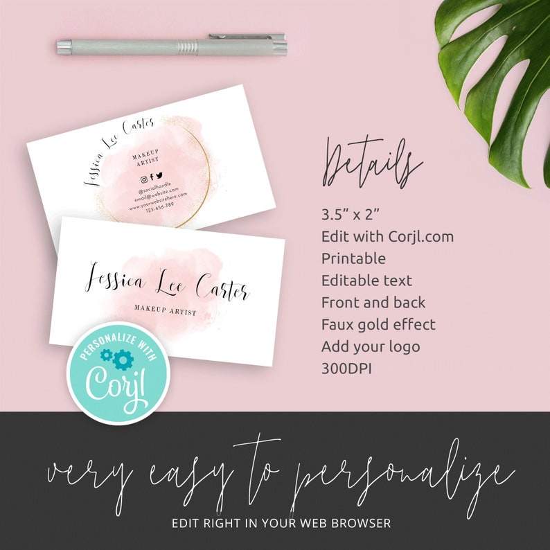 May include: Two pink and gold business card mockups with the text "Jessica Lee Carter" and "Makeup Artist". The cards are 3.5 inches by 2 inches and are editable with Corjl.com. The cards are printable and have a faux gold effect. The text "Personalize with Corjl" is on a teal circle with gears.