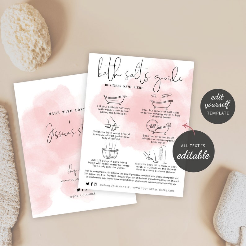May include: A pink and white printable guide with instructions on how to use bath salts. The guide includes illustrations of a bathtub, a bowl of water, and a hand holding a scoop of bath salts. The text includes the words "bath salts guide", "made with love", "Jessica's", "shop", "www.your", "@yoursocialhandle", "www.yourwebsitehere.com", "edit yourself template", and "all text is editable".