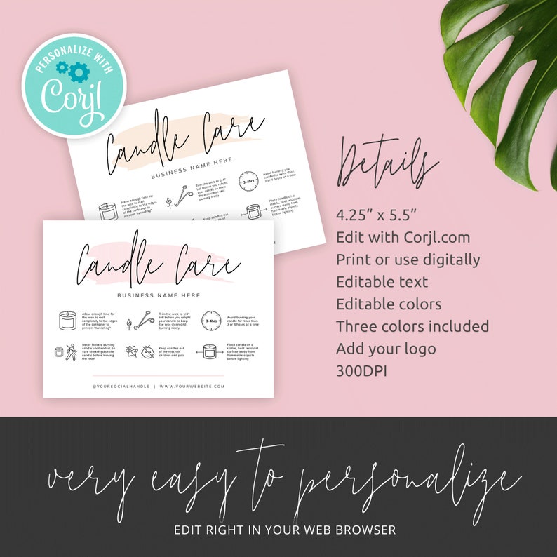 May include: A printable candle care guide with instructions on how to properly care for candles. The guide is 4.25 inches by 5.5 inches and includes editable text, colors, and a space to add a logo. The guide is available for editing on Corjl.com.
