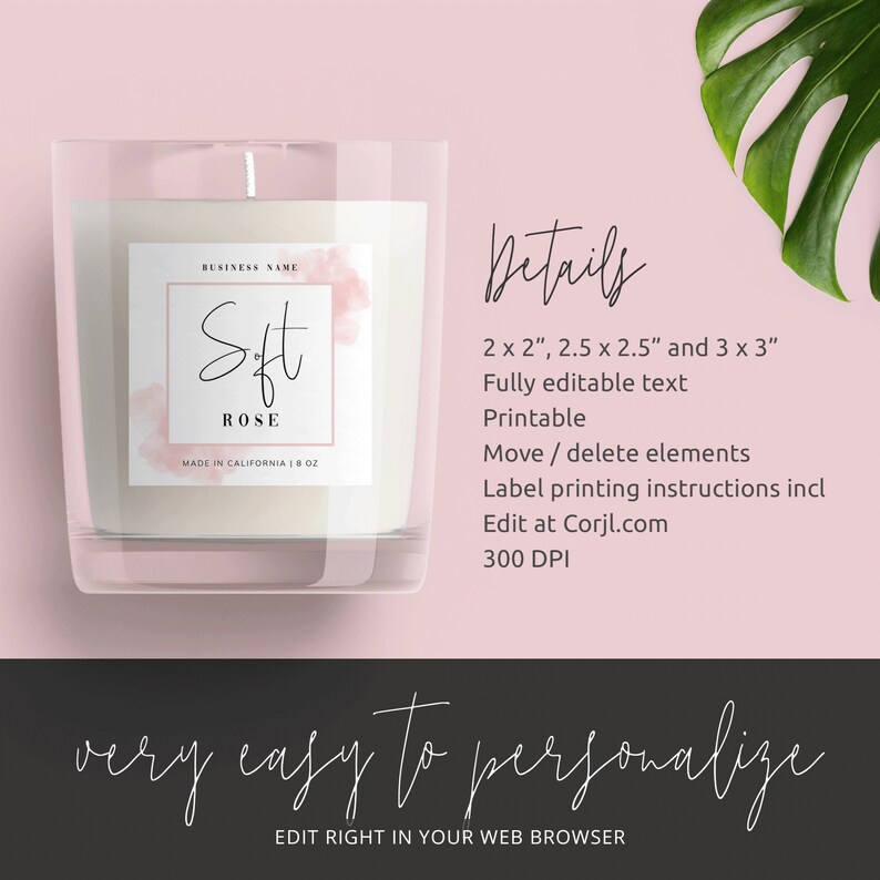 May include: A candle label template with a pink watercolor background and the text "Soft Rose" in black. The label is 2 x 2 inches, 2.5 x 2.5 inches, and 3 x 3 inches. The text is fully editable and printable. The label includes instructions for printing and editing at Corjl.com. The label is 300 DPI.