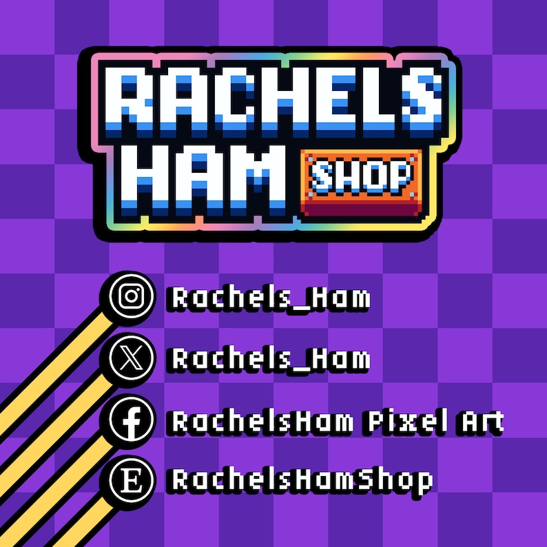 May include: A pixel art logo for Rachels Ham Shop with the text "Rachels Ham Shop" in a rainbow color scheme.  Social media icons with usernames for Instagram, Twitter, Facebook, and Etsy are listed below the logo.