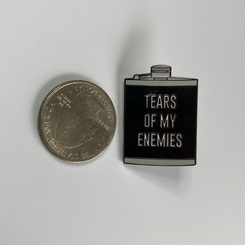 Tears Of My Enemies Flask Pin
