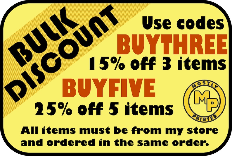 May include: Yellow rectangular graphic with black and brown text promoting bulk discounts. Text includes "BULK DISCOUNT", "BUYTHREE" for 15% off 3 items, and "BUYFIVE" for 25% off 5 items. The Mostly Printed logo is in the corner.