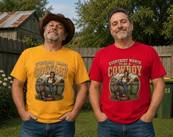 Everybody Wants To Be A Cowboy T-Shirt, Funny Backyard Western Mower Tee, Suburban Cowboy Yard Work Shirt