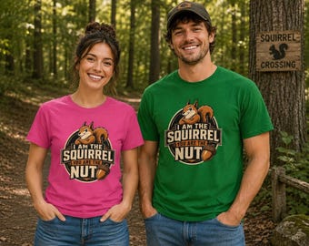 Funny Squirrel Nut T-Shirt, I Am The Squirrel You Are The Nut, Woodland Animal Tee With Vintage Badge Chaos