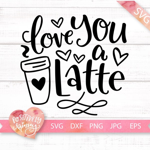 Coffee Valentine SVG, Love You a Latte, Coffee Svg, Coffee Pun Svg, Funny Valentine's Day Card Making, Svg File for Cricut, Dxf, Png