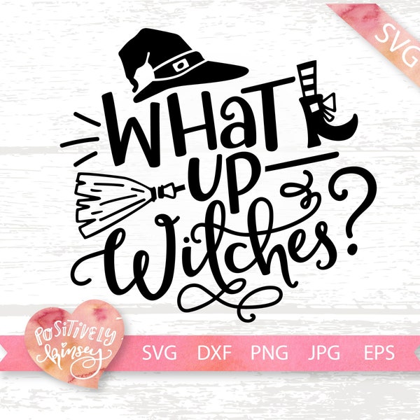 What Up Witches SVG, Funny Halloween SVG, Witch Svg Cut File, Funny Witch SVG, Witch Halloween Shirt Svg, Png, Dxf, Cuttable Designs, Cricut
