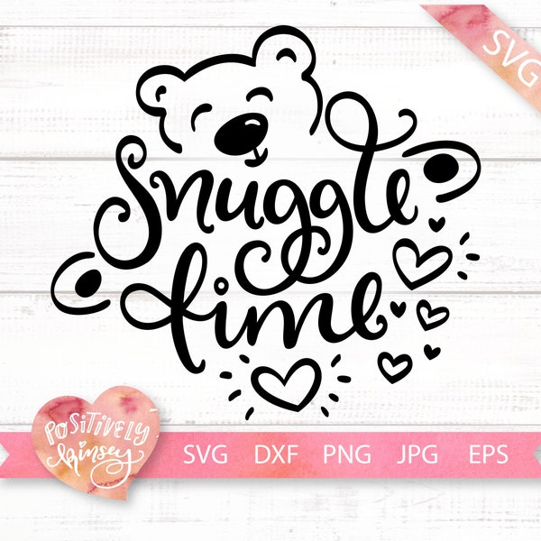 Teddy Bear SVG, Snuggle Time, Cute Baby Svg Files, Baby Girl Svg, Baby Boy Svg, Toddler Svg, Newborn Svg Design, Cricut, Cut File, DXF, PNG