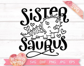 Funny Sister SVG, Sistersaurus, Dino Svg, Dinosaur svg, for Girls, Big Sister, Toddler Svg Files for Cricut, Silhouette, Cut Files, PNG, DXF