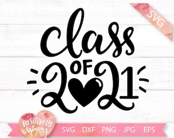 Class of 2021 SVG, Senior Svg, Graduation Svg, Grad Svg, Graduate Svg, for Girls, Grad Shirt Svg Files for Cricut, Silhouette, PNG, DXF