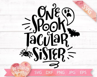One Spooktacular Sister Svg, Family Halloween Svg, Sister Halloween Quote, Spooky Svg, Girls Halloween Shirt Svg, Cricut Files, Png, Dxf