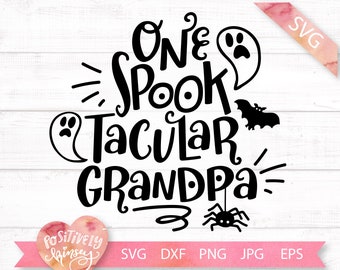 One Spooktacular Grandpa Svg, Family Halloween Svg, Grandpa Halloween Quote, Spooky Svg, Grandpa Halloween Shirt Svg, Cricut Files, Png, Dxf
