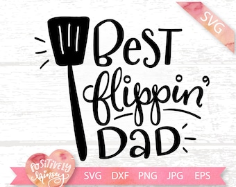 Funny Father&#39;s Day Svg, Best Flippin&#39; Dad, Dad Svg, Grilling Svg, for Father&#39;s Day Shirts, Grill Master Svg, Svg Files for Cricut, DXF, PNG