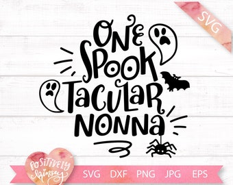 One Spooktacular Nonna Svg, Family Halloween Svg, Nonna Halloween Quote, Spooky Svg, Grandma Halloween Shirt Svg, Cricut Files, Png, Dxf