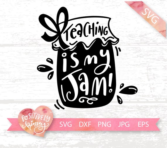 Funny Teacher Svg File School Svg Teaching Is My Jam Etsy