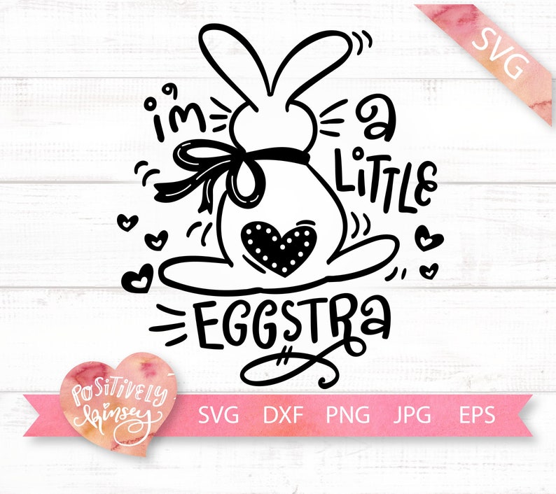 Kids Easter SVG I'm a Little Eggstra Funny Easter Bunny Etsy