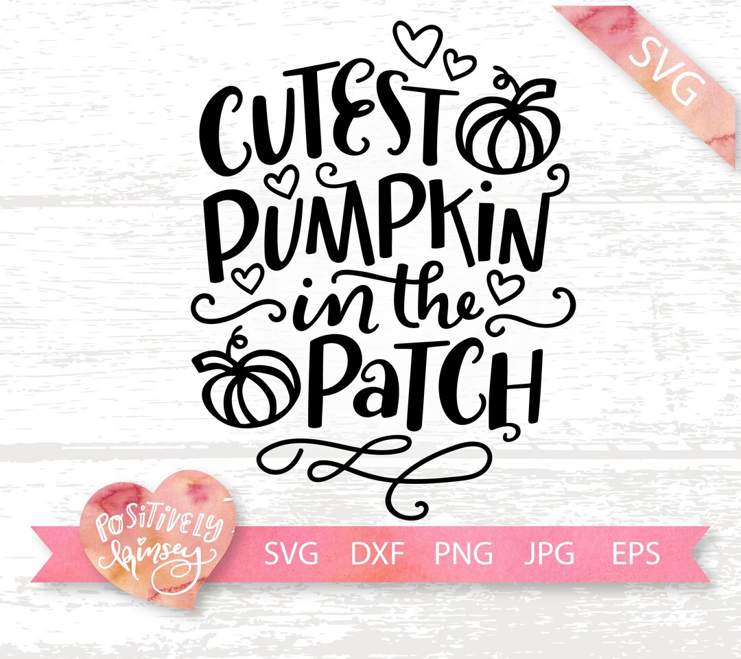 Cutest Pumpkin in the Patch SVG File, Cutest Pumpkin SVG Cut Files