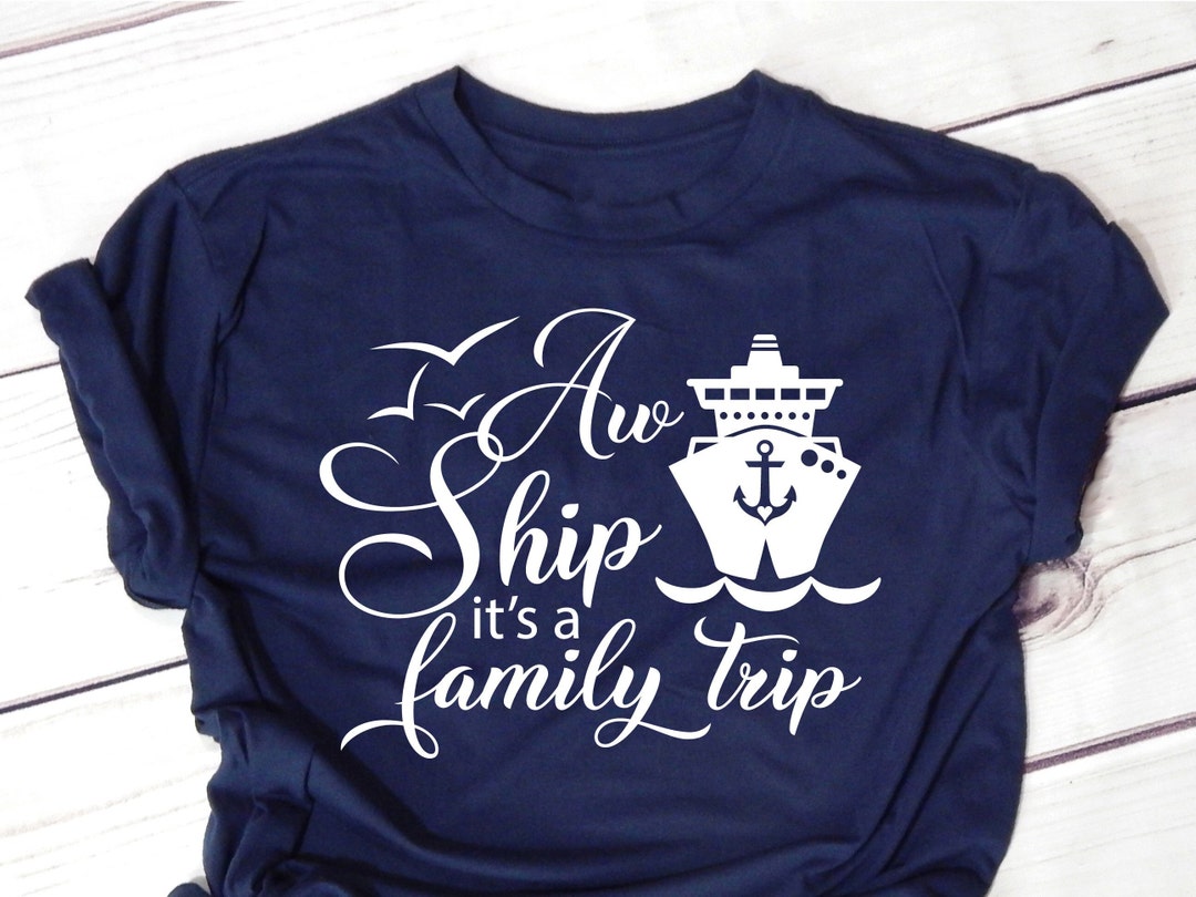 Family Cruise SVG, Aw Ship It's a Family Trip Svg, Cruise Svg for Shirt ...