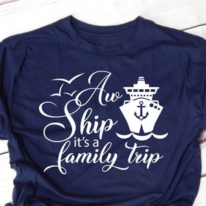 Family Cruise SVG, Aw Ship it&#39;s a Family trip svg, Cruise svg for Shirt, Cruise SVG, Family Vacation SVG, Cruise Ship svg file