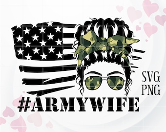 Army Wife Messy Bun SVG, American Flag SVG, Mom Life SVG, Sublimation png, American Flag png for Shirt, Cricut, Silhouette, Printable