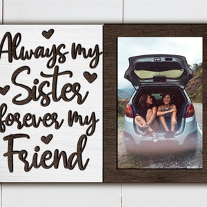 Sister Picture Frame Glowforge SVG Laser Cut File, Always my Sister forever my Friend SVG, Cute Home Decor, Layered for CNC machine
