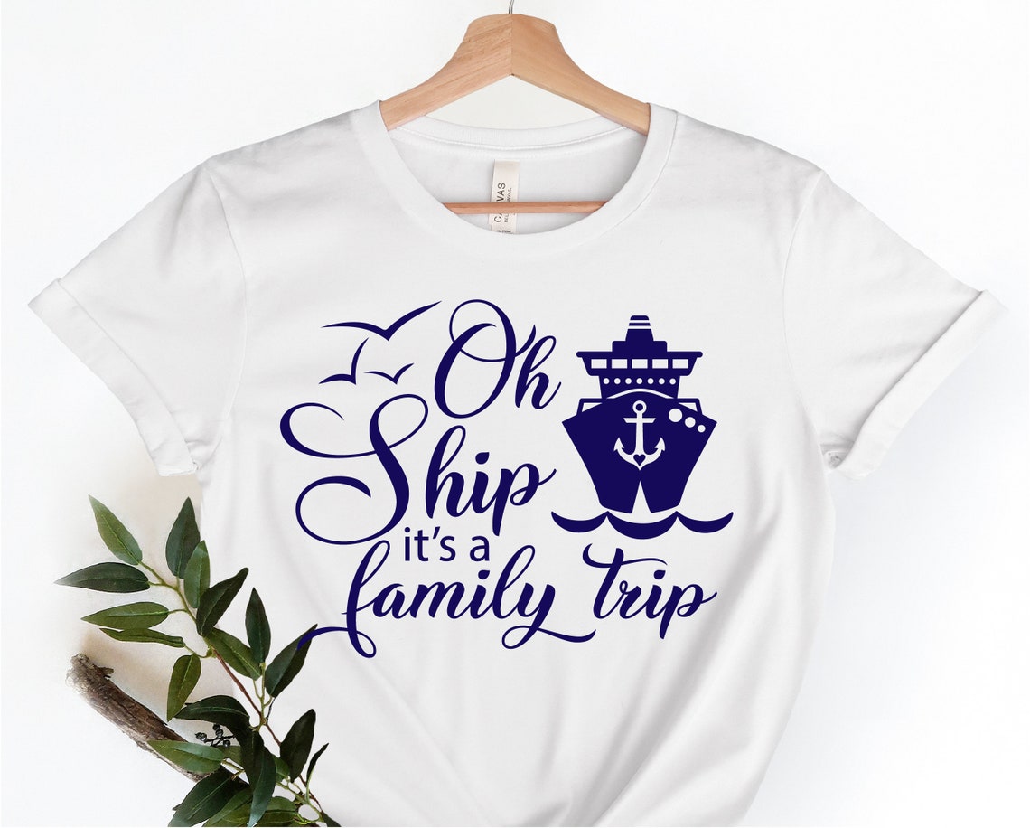Family Cruise SVG Oh Ship It's a Family Trip Svg Cruise - Etsy