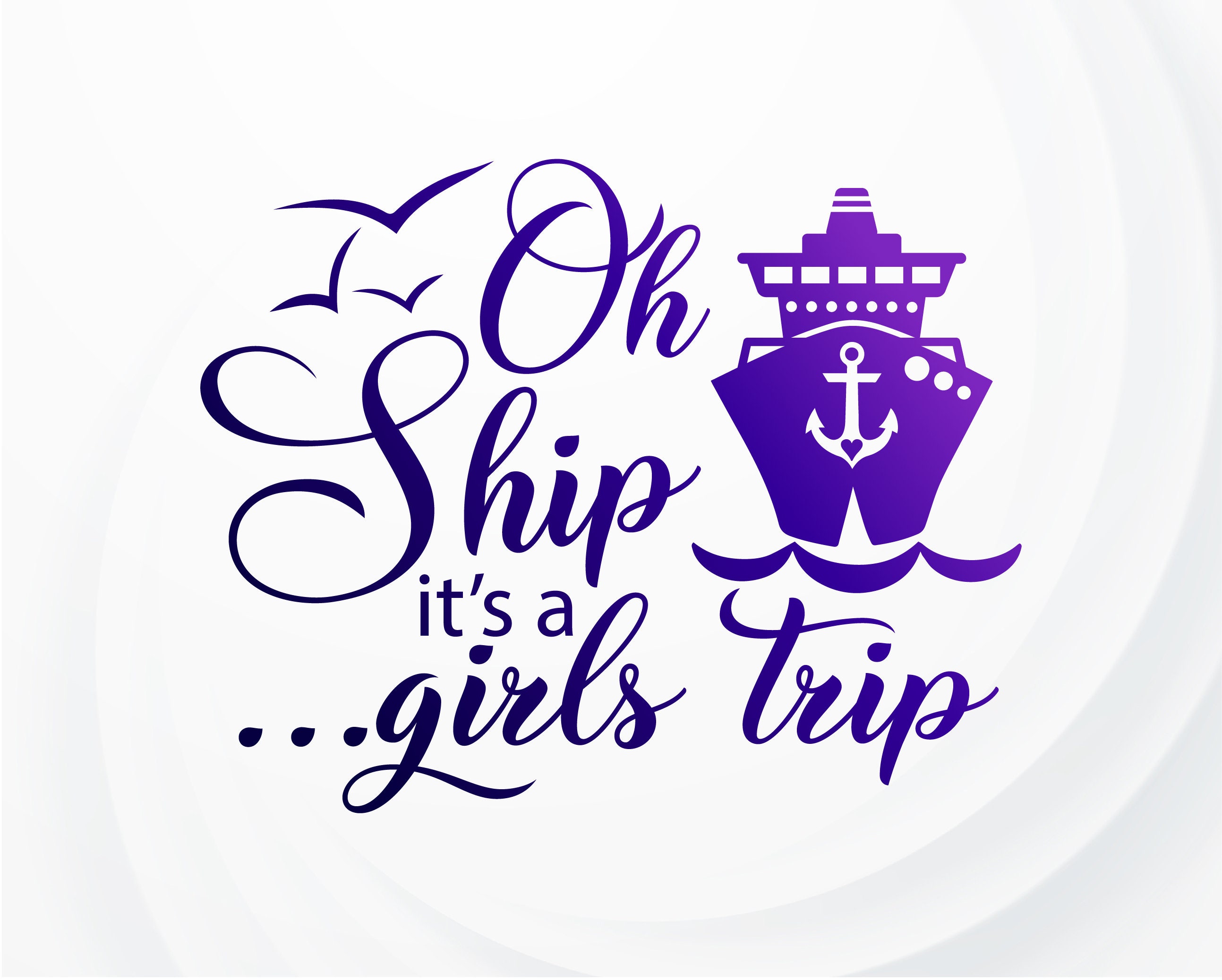 Cruise Girls Trip SVG Oh Ship it's a Girls trip svg Etsy