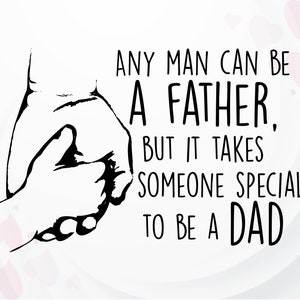 Fathers day SVG, Dad SVG, Dad quote svg, First fathers day svg for Cricut, Family quotes SVG, Any man can be a Father svg