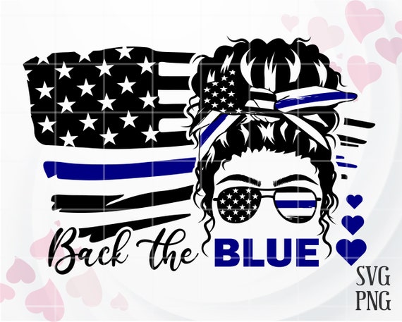 Back the Blue SVG, Police Wife Messy Bun SVG, American Flag SVG, Blue line svg, Mom Life svg, Sublimation png for Shirt, Cricut, Silhouette