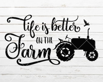 Life Is Better On The Farm SVG, Tractor svg, Farmhouse SVG, Farm life decoration svg, farm sign svg