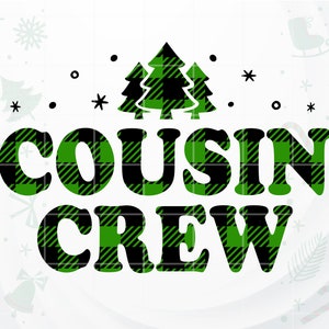 May include: Green and black plaid text that reads "COUSIN CREW" with three stylized green and black plaid Christmas trees above the text.