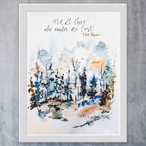 May include: Watercolor painting of a forest with a quote by J.R.R. Tolkien: "Not all those who wander are lost."