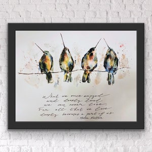 May include: A watercolour painting of four hummingbirds perched on a branch. The birds are painted in shades of green, blue, and brown. The quote "What we once enjoyed and deeply loved we can never lose. For all that we love deeply becomes a part of us. - Helen Keller" is written in cursive below the birds.