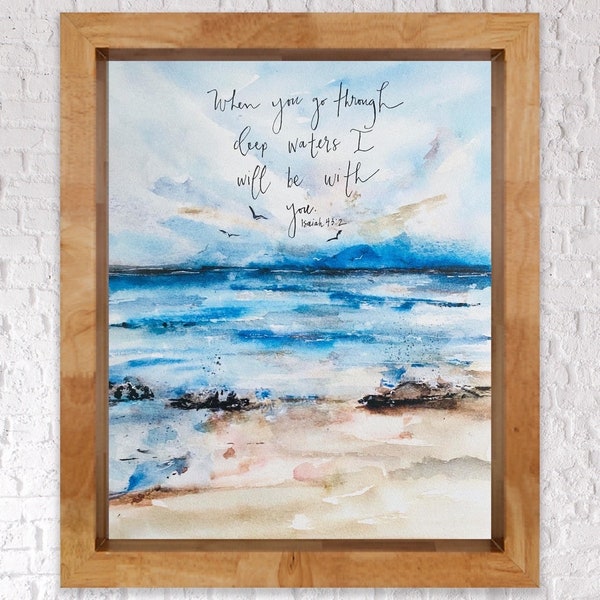 When You Go Through Deep Waters I Will Be With You Print, Ocean Sandy Beach Bible Scripture Art, Handlettering Isaiah 43:2 Watercolor Water